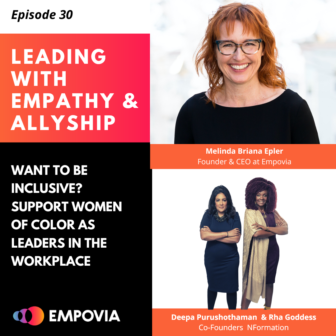 Leading With Empathy & Allyship promo with the Empovia logo and photos of host Melinda Briana Epler, a White woman with red hair and glasses, and Deepa Purushothaman, an Indian-American woman with black hair and beaded necklace, and Rha Goddess, a Black woman with burgundy hair and gold shawl.