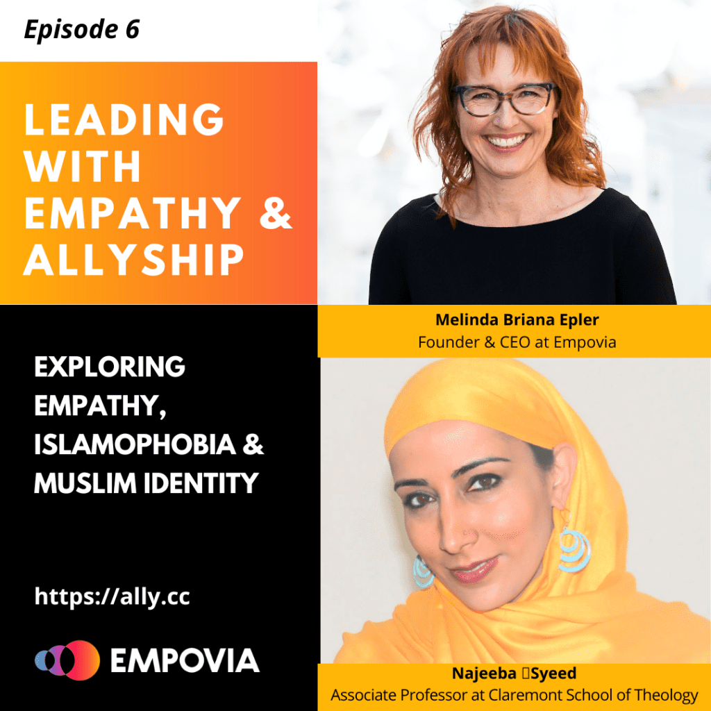 Leading With Empathy & Allyship promo with the Empovia logo and photos of host Melinda Briana Epler, a White woman with red hair and glasses, and Najeeba Syeed, a South Asian Muslim American woman wearing a yellow headscarf.