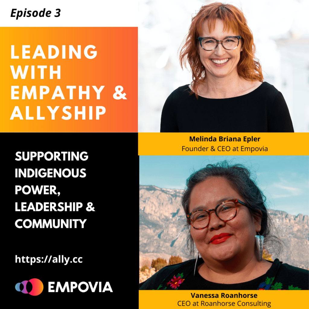 Leading With Empathy & Allyship promo with the Empovia logo and photos of host Melinda Briana Epler, a White woman with red hair and glasses, and Vanessa Roanhorse, a Diné woman with hair pulled back, glasses, and a floral top.
