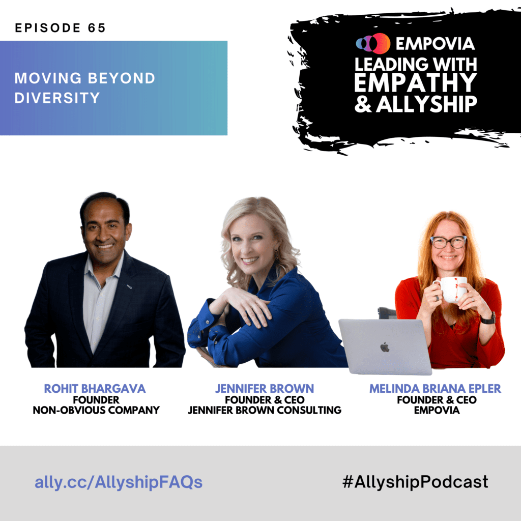 Leading With Empathy & Allyship promo with the ] Empovia logo and photos of Jennifer Brown, a White cisgender woman with blonde wavy hair and royal blue blouse; Rohit Bhargava, an Indian-American male in his mid-40s with black hair and white shirt paired with navy blue suit; and host Melinda Briana Epler, a White woman with red hair, glasses, and orange shirt holding a white mug behind a laptop.