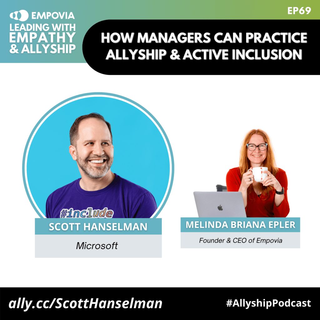 Leading With Empathy & Allyship promo with the Empovia logo and photos of Scott, who has a salt and pepper beard and brown hair and is wearing a purple shirt that says "include everyone," and host Melinda Briana Epler, a White woman with red hair, glasses, and orange shirt holding a white mug behind a laptop.