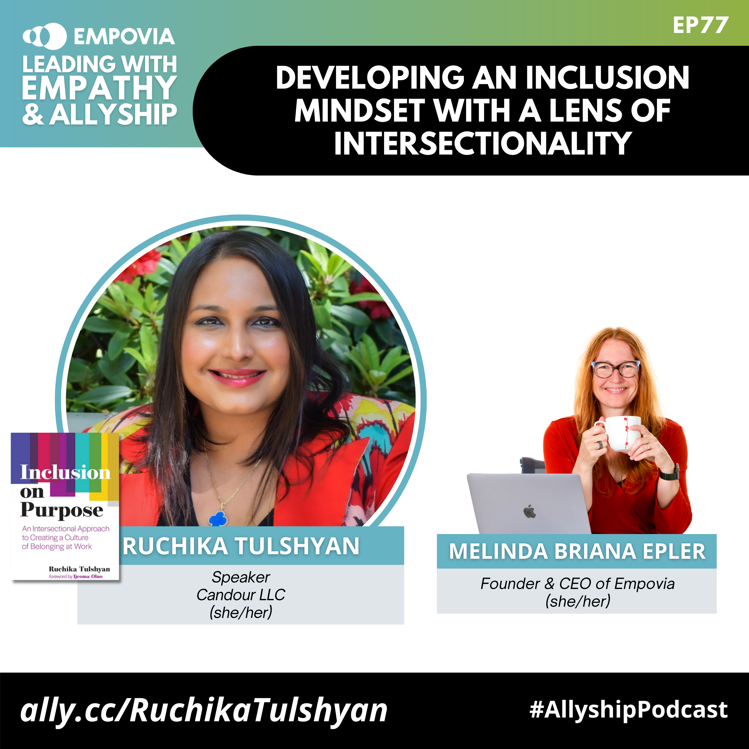Leading With Empathy & Allyship promo with the Empovia logo and photos of Ruchika Tulshyan, a South Asian woman with medium-length dark brown hair, a blue necklace, and a colorful red jacket. She is smiling at the camera and is accompanied by the multicolored cover of her book “Inclusion on Purpose.” Next to Ruchika is host Melinda Briana Epler, a White woman with red hair, glasses, and an orange shirt holding a white mug behind a laptop.
