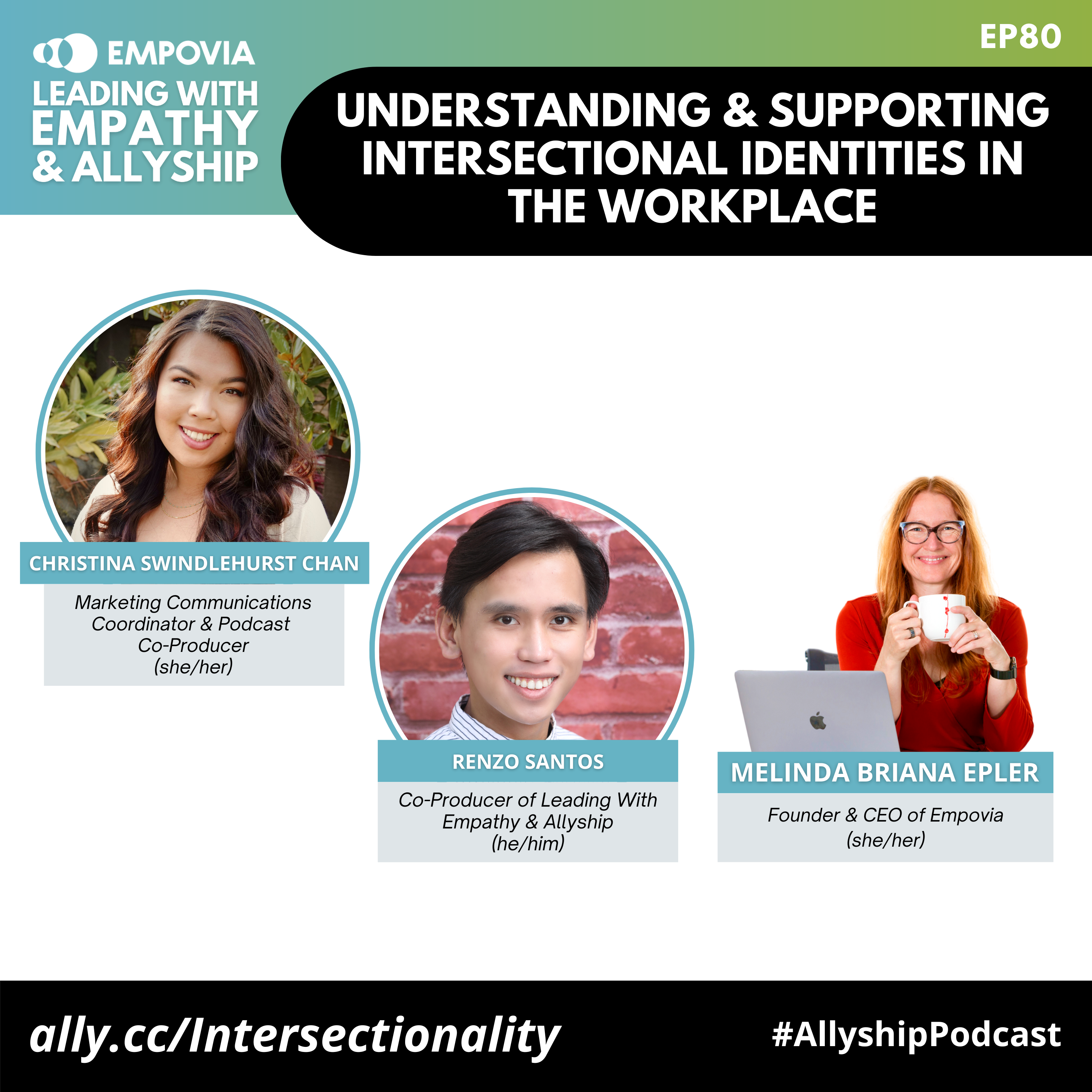 Leading With Empathy & Allyship promo with the Empovia logo and photos of Christina Swindlehurst Chan, an Asian-White biracial woman with long wavy brown hair wearing an olive green dress with a beige cardigan; Renzo Santos, a Filipino man with black hair and white/gray striped button-down shirt; and host Melinda Briana Epler, a White woman with red hair, glasses, and orange shirt holding a white mug behind a laptop.