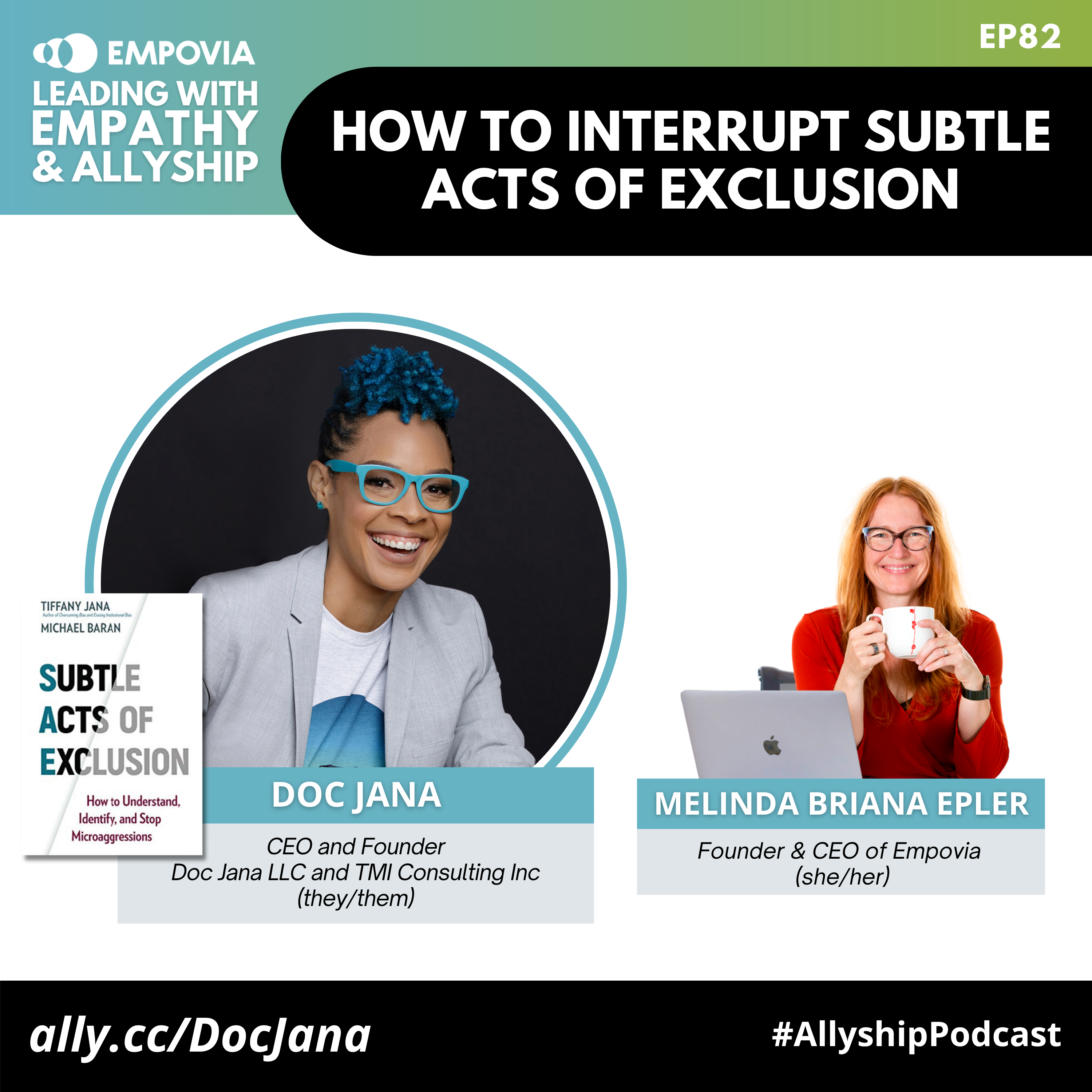 Leading With Empathy & Allyship promo with photos of Doc Jana, an African-American nonbinary person with short curly blue hair, matching blue glasses, gray suit on top of blue and white t-shirt, and an electric smile; beside them is the white book cover of SUBTLE ACTS OF EXCLUSION: How to Understand, Identify, and Stop Microaggressions; and host Melinda Briana Epler, a White woman with red hair, glasses, and orange shirt holding a white mug behind a laptop.