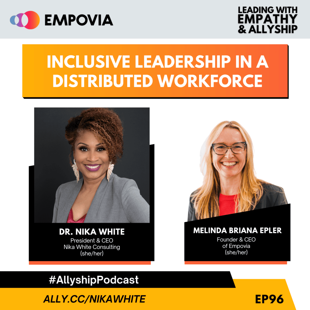 Leading With Empathy & Allyship promo and photos of Dr. Nika White, an African American woman with short curly brown hair, fuchsia dress, grey blazer, and bird-shaped drop earrings; and host Melinda Briana Epler, a White woman with blonde and red hair, glasses, red shirt, and black leather jacket.