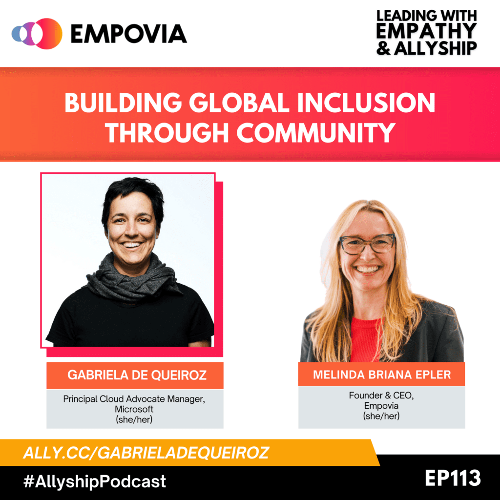 Leading With Empathy & Allyship promo and photos of Gabriela de Queiroz, a Latina with short black hair and brown eyes, black shirt, and gray neck scarf, and host Melinda Briana Epler, a White woman with blonde and red hair, glasses, red shirt, and black jacket.