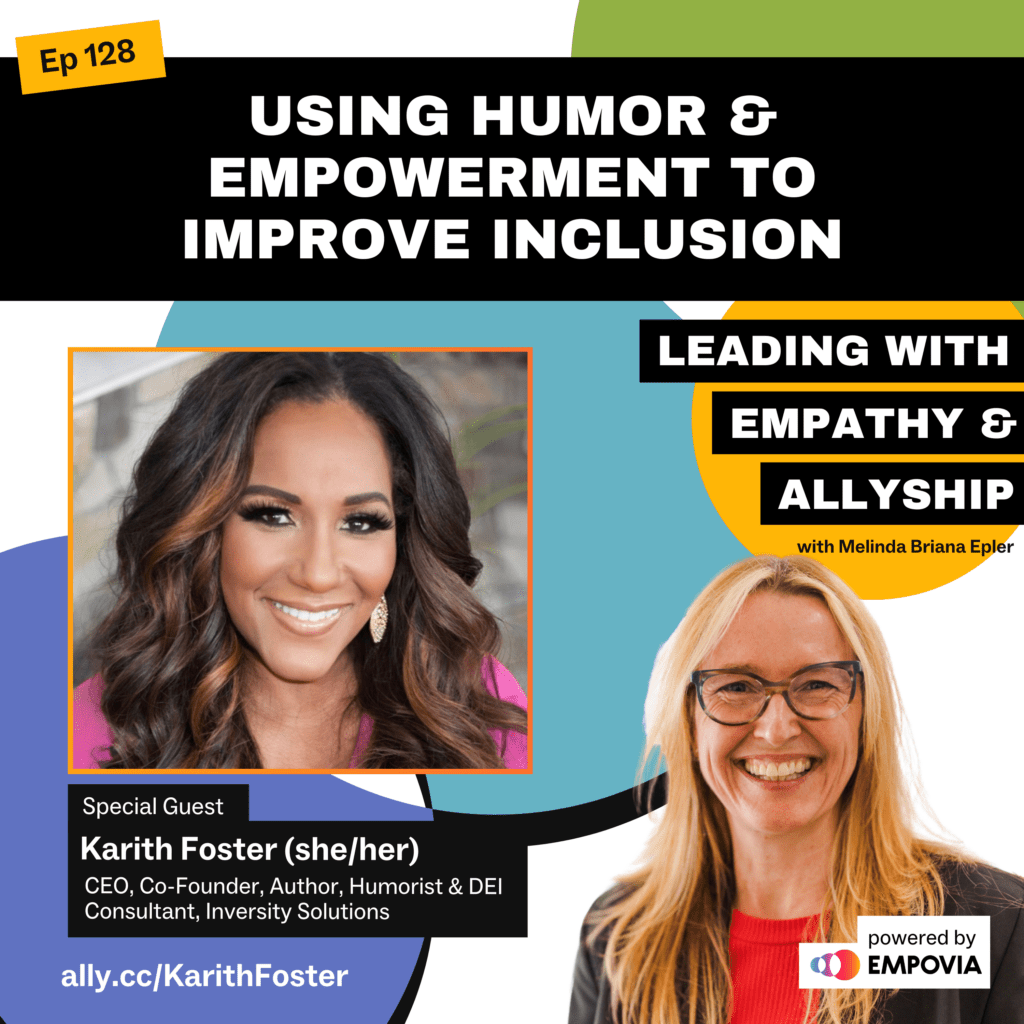 Leading With Empathy & Allyship promo and photos of Karith Foster, a mixed-race Black woman with curled black and brown hair, statement earrings, and pink blouse; and host Melinda Briana Epler, a White woman with blonde and red hair, glasses, red shirt, and black jacket.